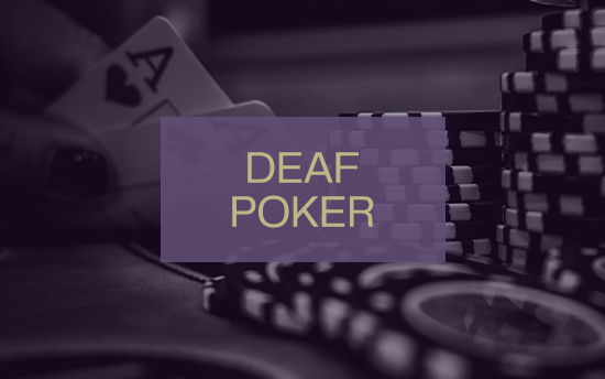 Deaf Poker
